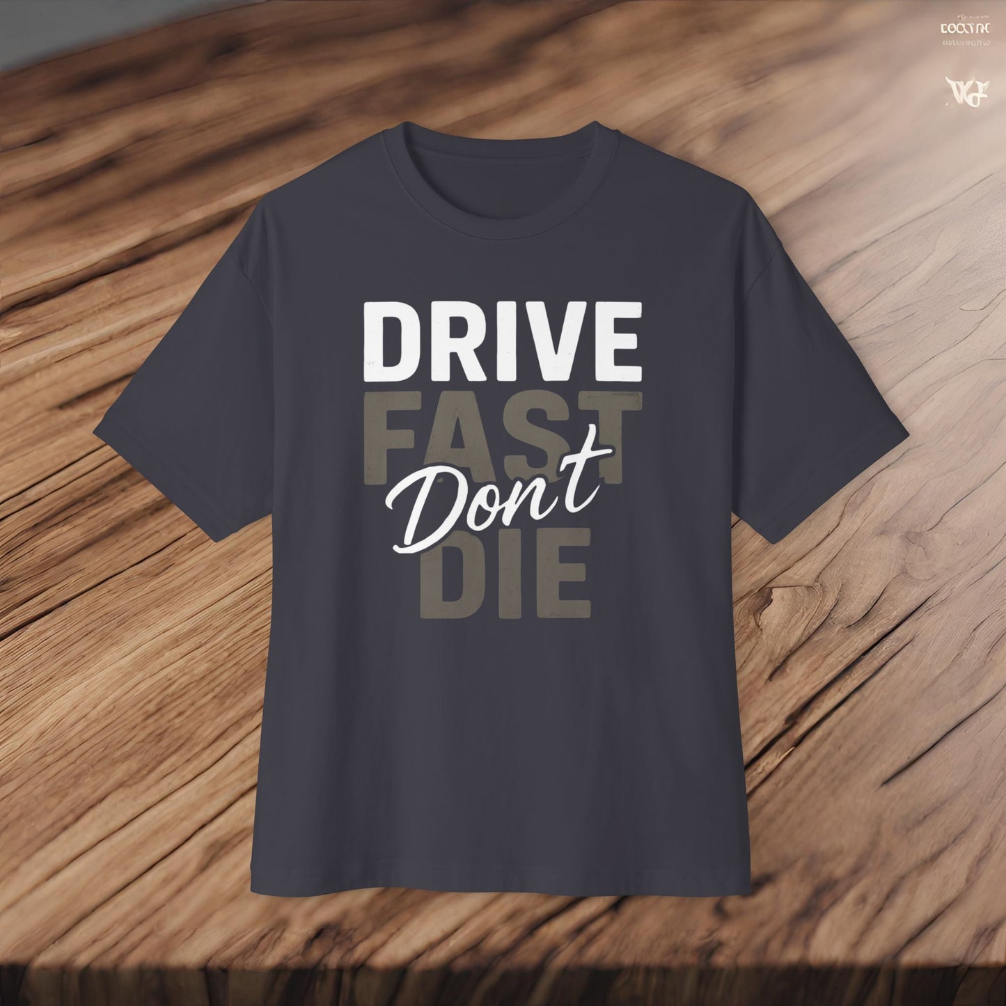 Drive Fast, Don't Die-Premium, Ultra Soft Unisex Oversized Boxy Tee