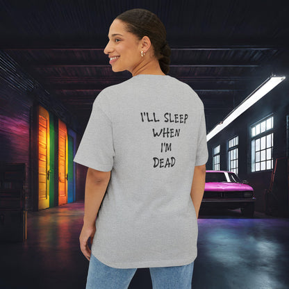 Eat, Drift, Fix, Repeat. I'll Sleep When I'm Dead-Premium, Ultra Soft, Unisex Oversized Boxy Tee Printify by The Night Shift Automotive Apparel