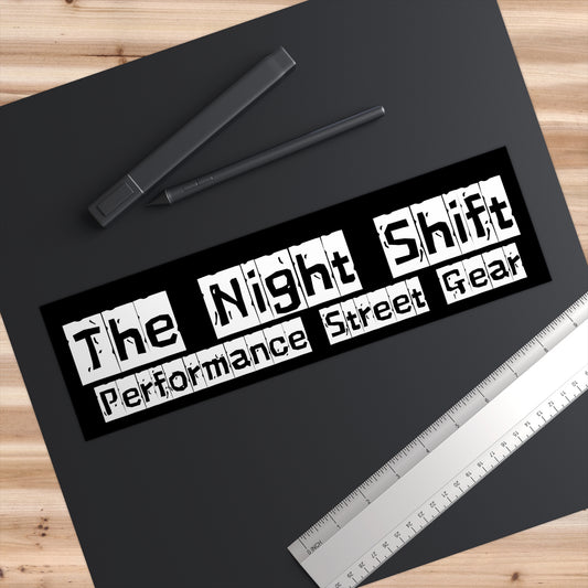 The Night Shift-Bumper Sticker 11" × 3" Rectangle White Printify by The Night Shift Automotive Apparel